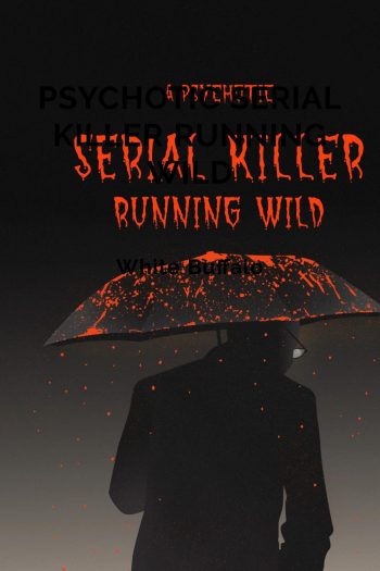 Cover image for A Psychotic Serial Killer Running Wild